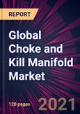 Global Choke and Kill Manifold Market 2021-2025- Product Image