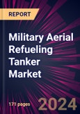 Military Aerial Refueling Tanker Market 2024-2028- Product Image