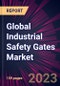 Global Industrial Safety Gates Market 2023-2027 - Product Thumbnail Image