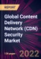 Global Content Delivery Network (CDN) Security Market 2021-2025 - Product Image