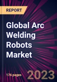 Global Arc Welding Robots Market 2021-2025- Product Image