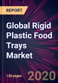 Global Rigid Plastic Food Trays Market 2020-2024- Product Image