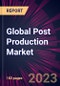 Global Post Production Market 2021-2025 - Product Image
