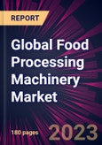 Global Food Processing Machinery Market 2024-2028- Product Image