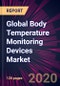 Global Body Temperature Monitoring Devices Market 2020-2024 - Product Thumbnail Image