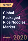 Global Packaged Rice Noodles Market 2020-2024- Product Image