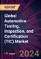 Global Automotive Testing, Inspection, and Certification (TIC) Market 2022-2026 - Product Image