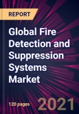 Global Fire Detection and Suppression Systems Market 2021-2025- Product Image