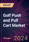 Golf Push and Pull Cart Market 2024-2028 - Product Thumbnail Image