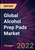 Global Alcohol Prep Pads Market 2021-2025- Product Image