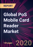 Global PoS Mobile Card Reader Market 2020-2024- Product Image