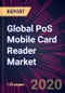 Global PoS Mobile Card Reader Market 2020-2024 - Product Thumbnail Image