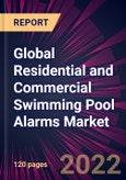 Global Residential and Commercial Swimming Pool Alarms Market 2022-2026- Product Image