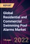 Global Residential and Commercial Swimming Pool Alarms Market 2022-2026 - Product Image