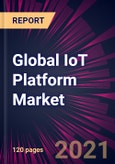 Global IoT Platform Market 2021-2025- Product Image