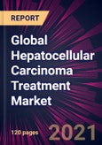 Global Hepatocellular Carcinoma Treatment Market 2021-2025- Product Image