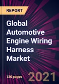 Global Automotive Engine Wiring Harness Market 2021-2025- Product Image