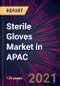 Sterile Gloves Market in APAC 2021-2025 - Product Image