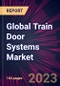 Global Train Door Systems Market 2024-2028 - Product Image