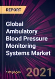 Global Ambulatory Blood Pressure Monitoring Systems Market 2021-2025- Product Image