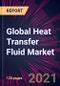 Global Heat Transfer Fluid Market 2021-2025 - Product Image