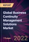 Global Business Continuity Management Solutions Market 2021-2025 - Product Image