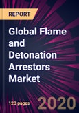 Global Flame and Detonation Arrestors Market 2020-2024- Product Image