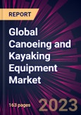 Global Canoeing and Kayaking Equipment Market 2021-2025- Product Image