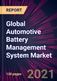 Global Automotive Battery Management System Market 2021-2025- Product Image