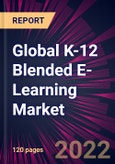 Global K-12 Blended E-Learning Market 2023-2027- Product Image