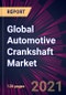 Global Automotive Crankshaft Market 2021-2025 - Product Thumbnail Image