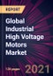 Global Industrial High Voltage Motors Market 2021-2025 - Product Thumbnail Image