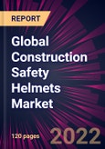 Global Construction Safety Helmets Market 2022-2026- Product Image