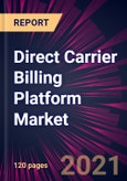 Direct Carrier Billing Platform Market 2021-2025- Product Image