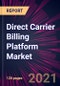 Direct Carrier Billing Platform Market 2021-2025 - Product Thumbnail Image