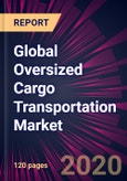 Global Oversized Cargo Transportation Market 2020-2024- Product Image