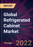 Global Refrigerated Cabinet Market 2022-2026- Product Image