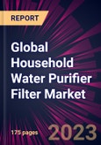 Global Household Water Purifier Filter Market 2023-2027- Product Image