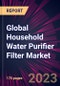 Global Household Water Purifier Filter Market 2021-2025 - Product Image