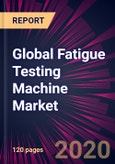 Global Fatigue Testing Machine Market 2020-2024- Product Image