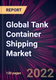 Global Tank Container Shipping Market 2022-2026- Product Image