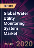 Global Water Utility Monitoring System Market 2020-2024- Product Image