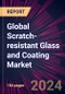 Global Scratch-resistant Glass and Coating Market for Consumer Electronics Market 2024-2028 - Product Image