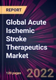 Global Acute Ischemic Stroke Therapeutics Market 2020-2024- Product Image