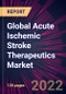 Global Acute Ischemic Stroke Therapeutics Market 2023-2027 - Product Image