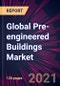 Global Pre-engineered Buildings Market 2021-2025 - Product Thumbnail Image