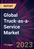 Global Truck-as-a-Service Market 2024-2028- Product Image