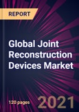 Global Joint Reconstruction Devices Market 2021-2025- Product Image