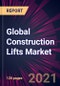 Global Construction Lifts Market 2021-2025 - Product Image