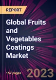 Global Fruits and Vegetables Coatings Market 2024-2028- Product Image